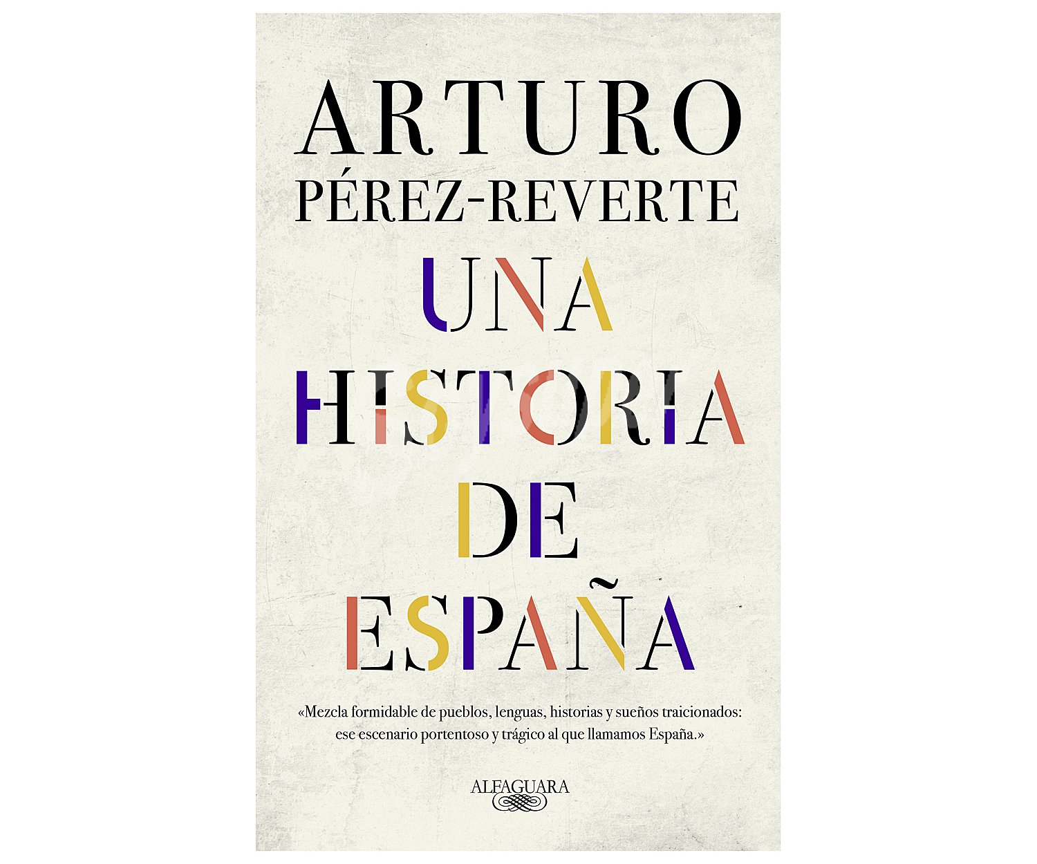 Una historia de España, arturo perez-reverte. Género: histórica. Editorial