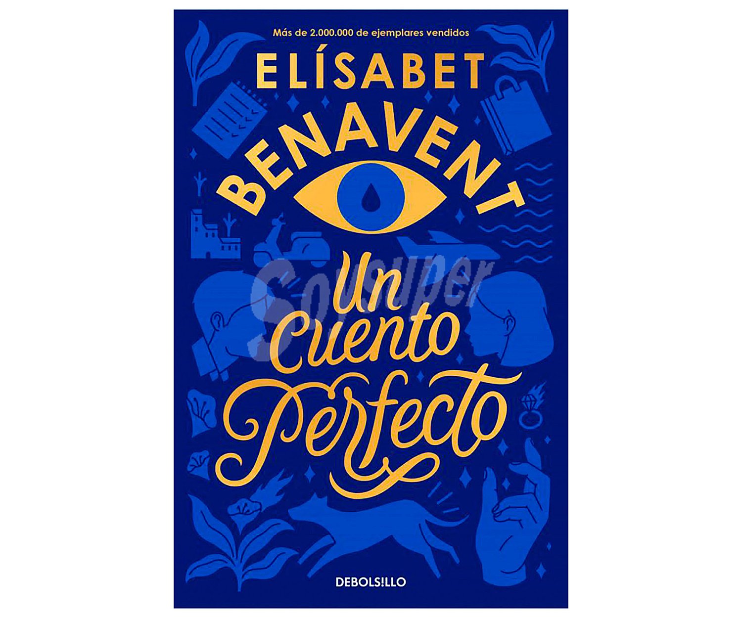 Un cuento perfecto, elísabet benavent, libro de bolsillo. Género: romántica. Editorial Debolsillo.