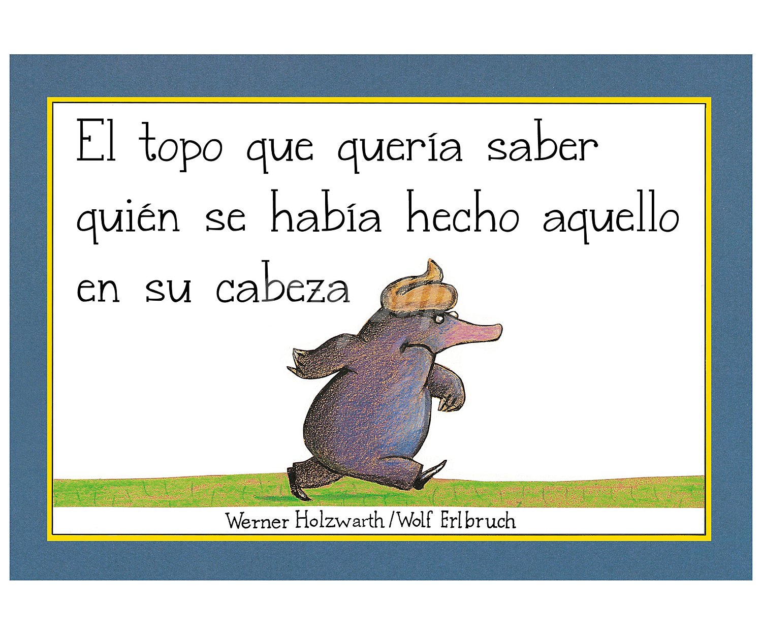 El topo que quería saber quién se había hecho aquello en su cabeza, werner holzwarth. Género: infantil. Editorial Beascoa.