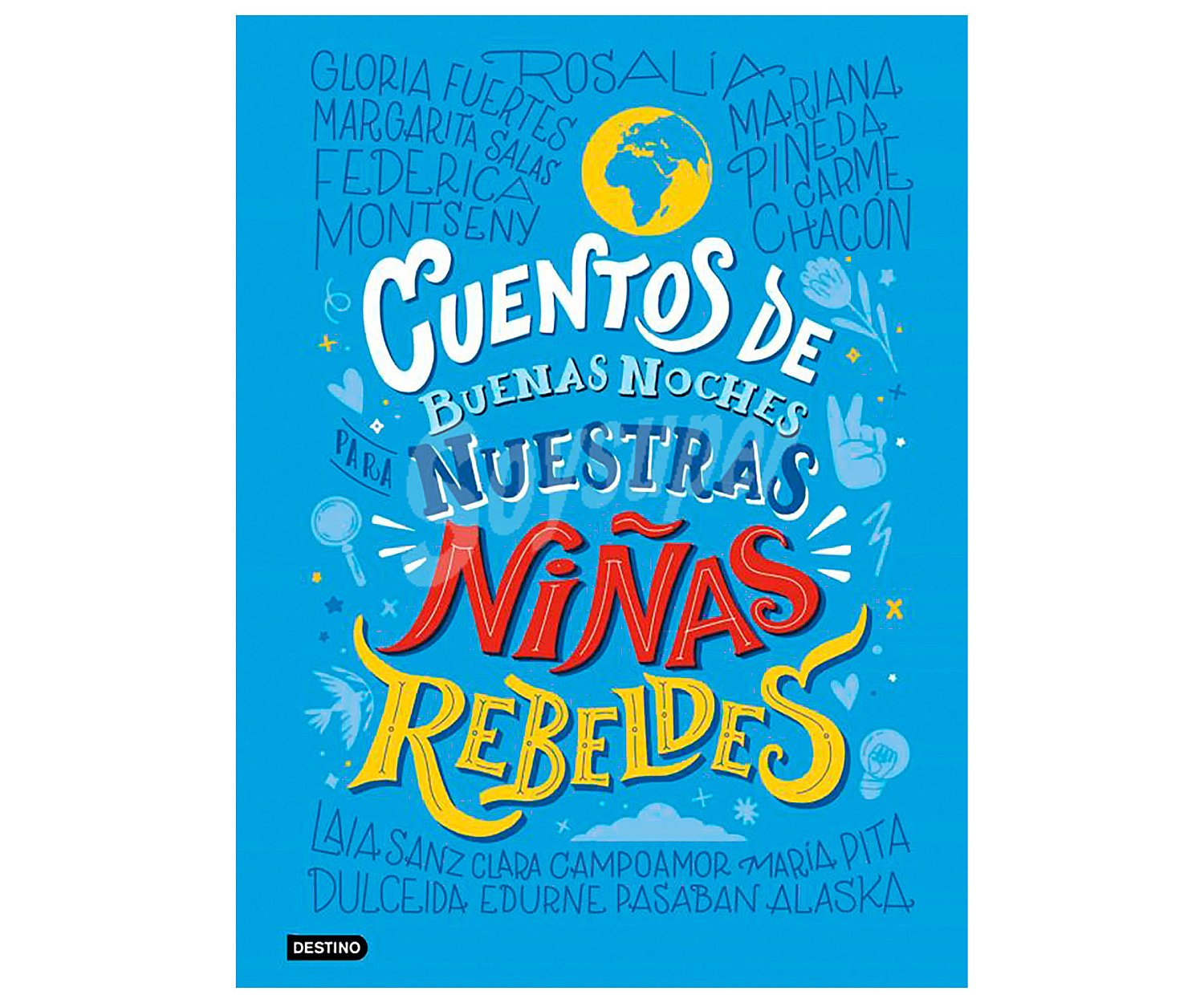 Cuentos de buenas noches para nuestras niñas rebeldes. Género: infantil. Editorial Destino.