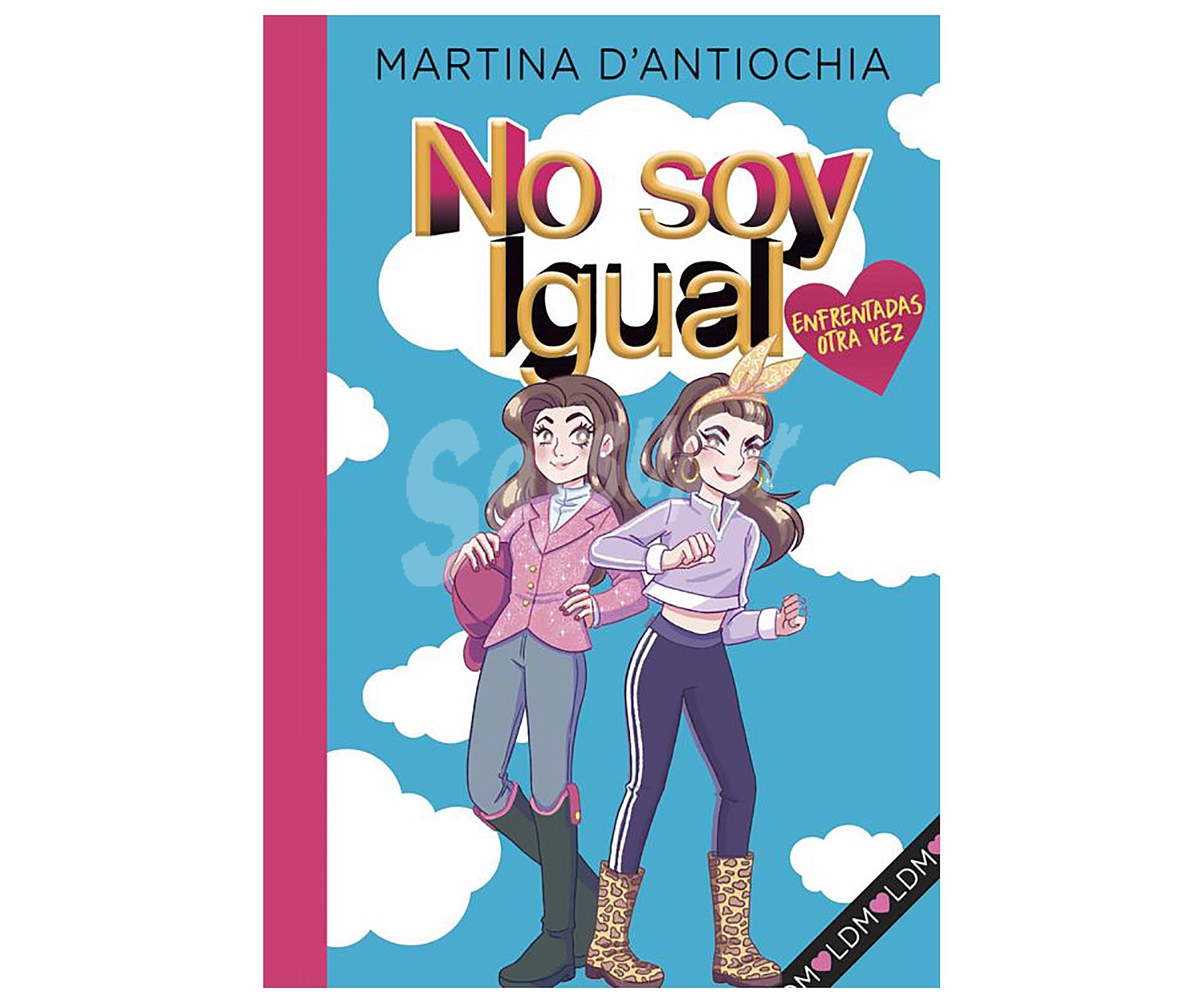 No soy igual 2: Enfrentadas otra vez, martina d'antiochia. Género: infantil. Editorial Montena.