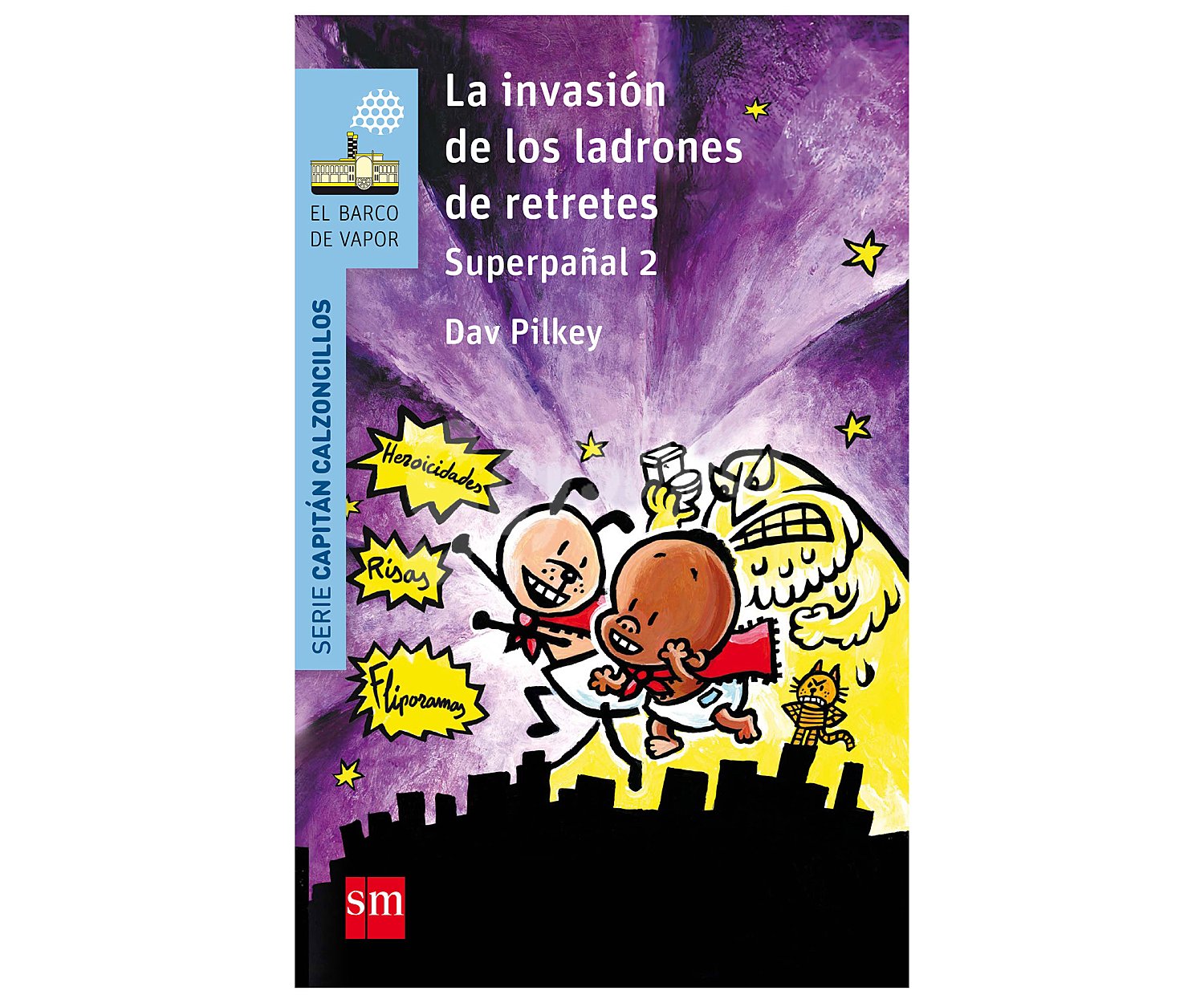 La invasión de los ladrones de retretes. DAV pilkey, Género: Infantil, Editorial: SM