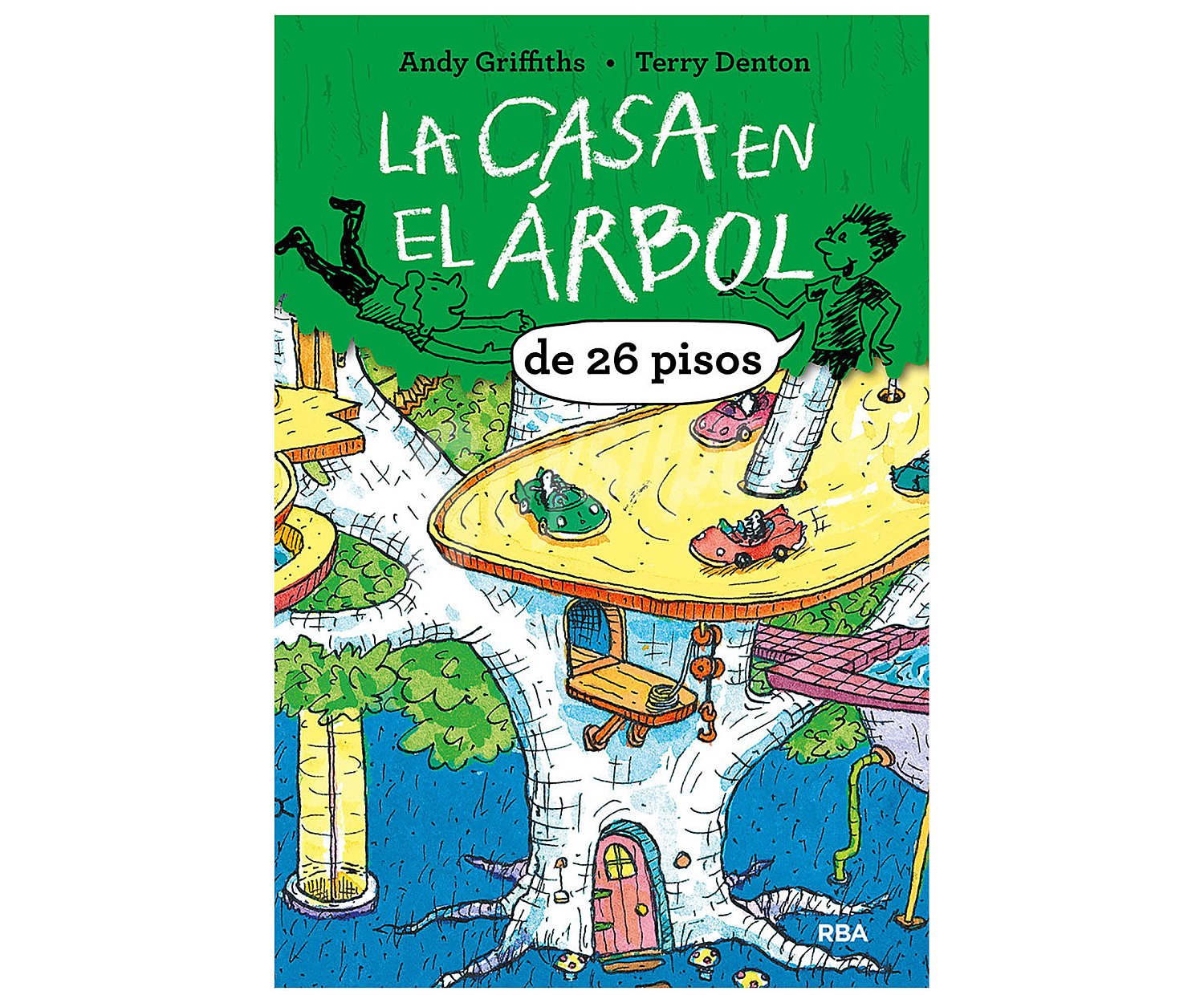 La casa en el árbol de 26 pisos, ANDY GRIFFITHS. Género: infantil, juvenil. Editorial RBA.