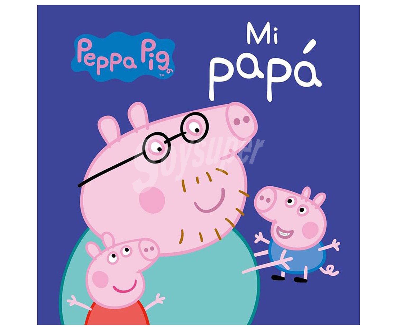 Mi papá, Peppa Pig, todo cartón, vv.aa. Género: infantil, preescolar. Editorial Beascoa