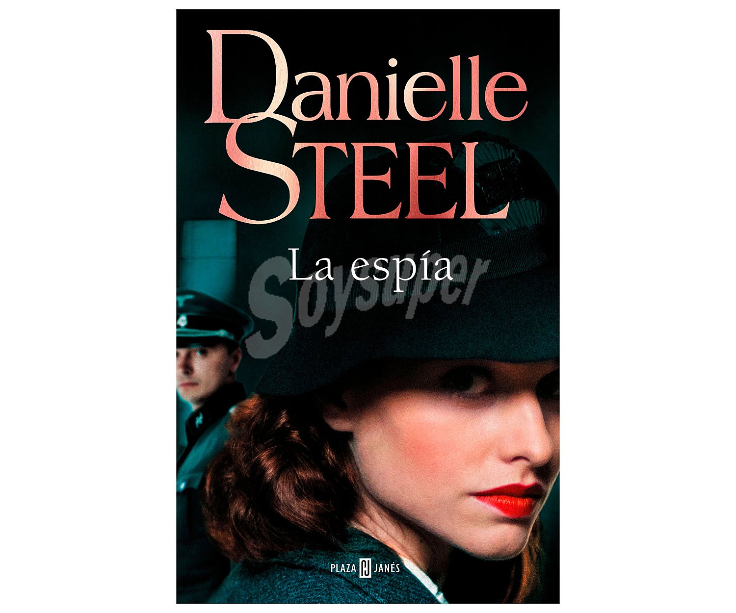 La espía, danielle steel. Género: novela romántica. Editorial Plaza Janes.