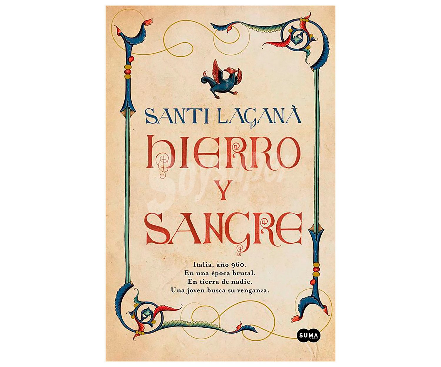 Hierro y sangre, santi lagana. Género: histórica. Editorial Suma.