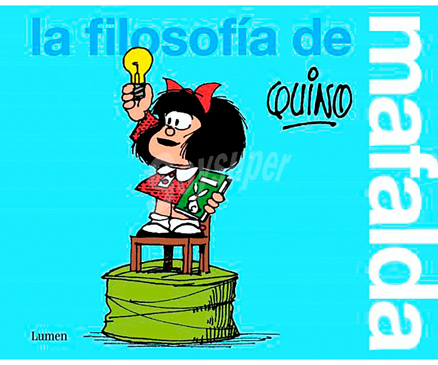 La filosofía de Mafalda, quino. Género: cómics. Editorial Lumen.