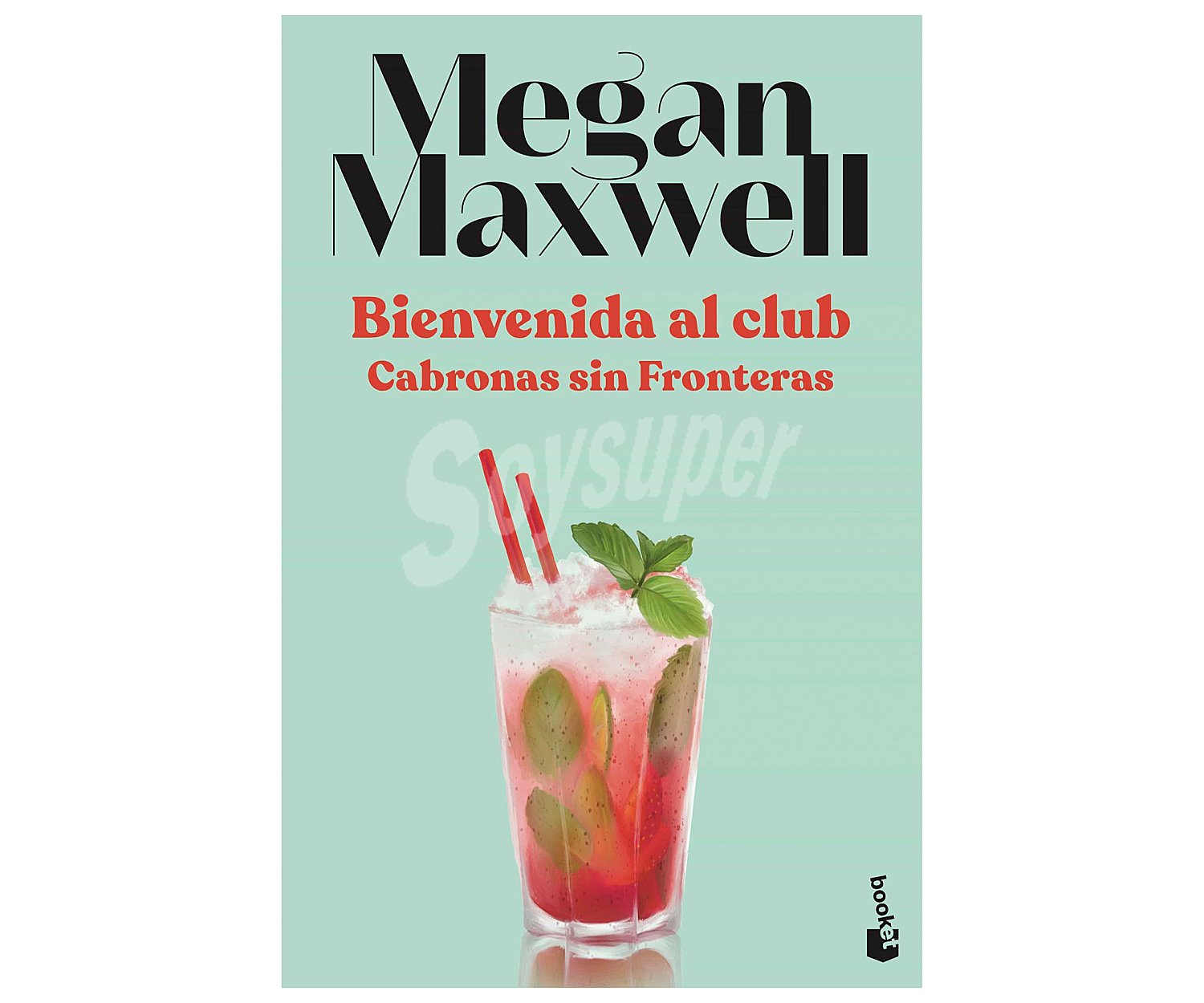 Bienvenida al club Cabronas sin Fronteras, megan maxwell, libro de bolsillo. Género: romántica. Editorial Booket.