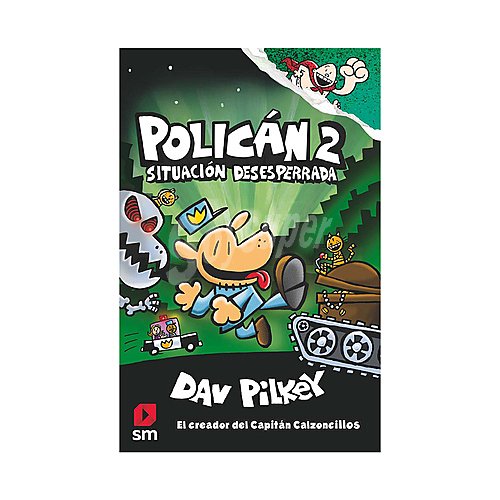 Polican 2: Situación desesperrada, DAV PILKEY. Género: infantil. Editorial SM.