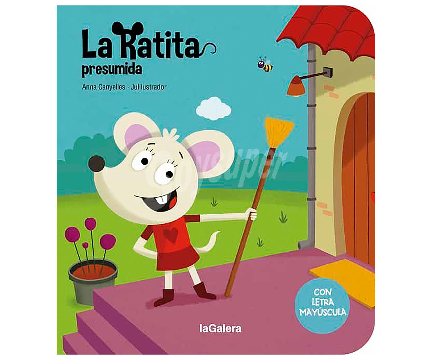 La Ratita presumida, colección Con letra mayúscula, anna canyelles. Género: ifantil, preescolar. Editorial La Galera.