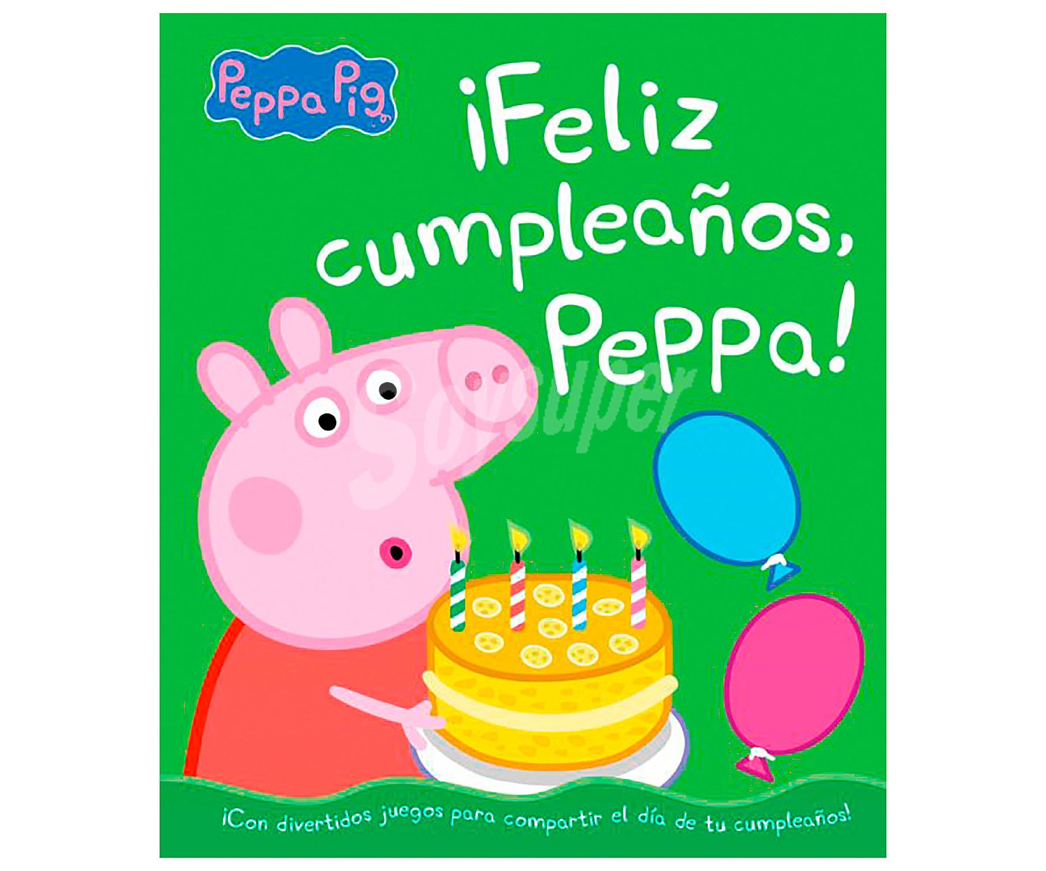 ¡feliz cumpleaños, Peppa! VV. AA. Género: infantil. Editorial Beascoa.