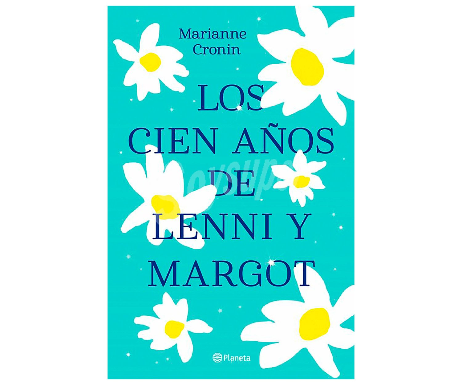 Los cien años de Lenny y Margot, marianne cronin. Género: narrativa. Editorial Planeta.