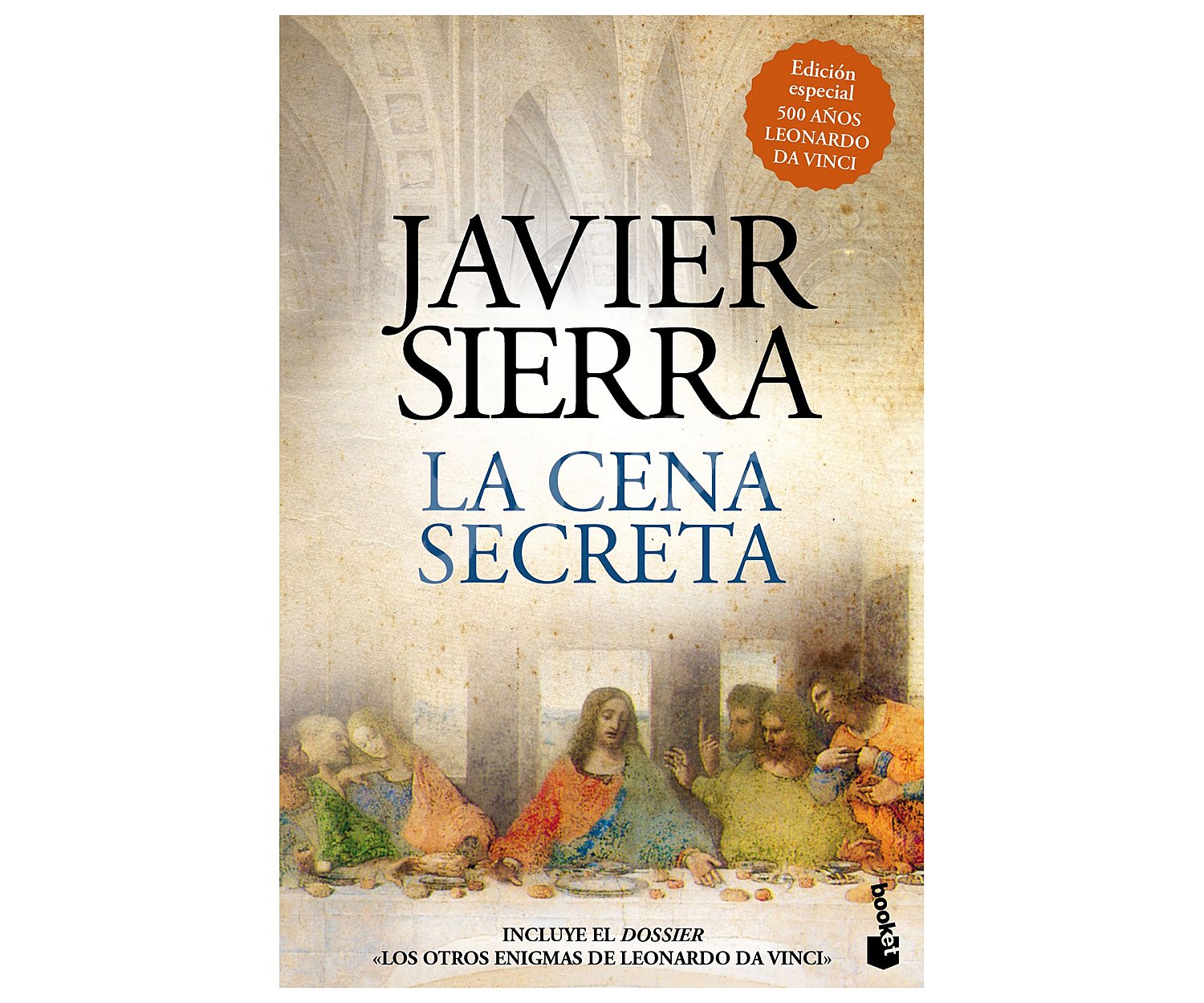 La cena secreta - Edición especial 500 años de Leonardo Da Vinci. javier sierra. Género: Narrativa. Editorial: Planeta.