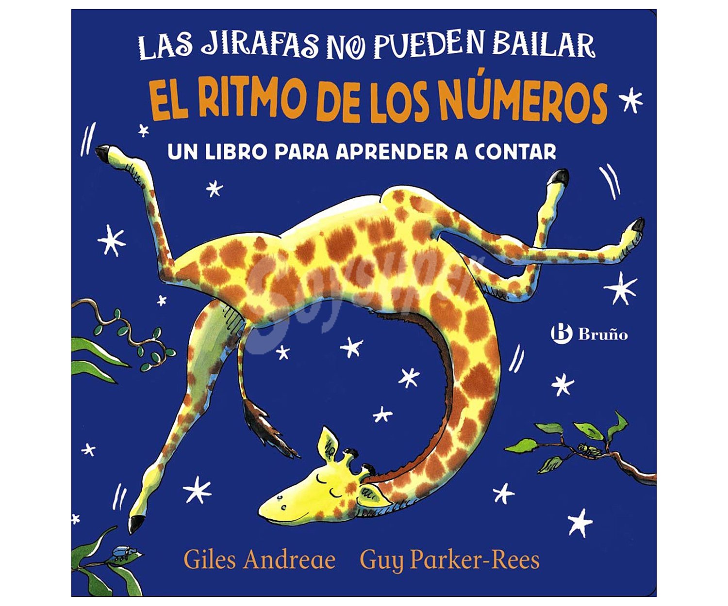 Las jirafas no pueden bailar: el ritmo de los números. giles andreae. Género: infantil. Editorial: Bruño.