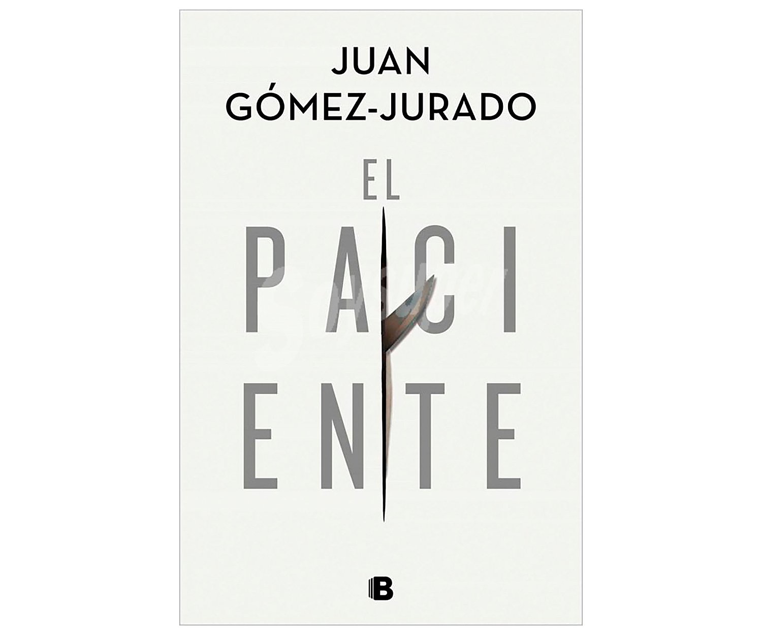 El paciente, juan gómez-jurado. Género: novela negra. Editorial Ediciones B