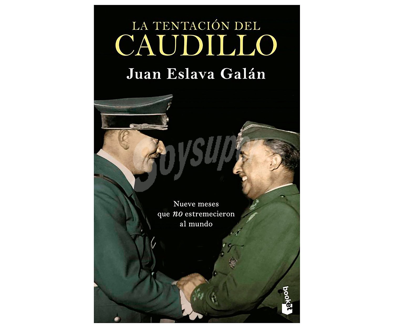 La tentación del caudillo, juan eslava galán, libro de bolsillo. Género: historia. Editorial Booket.