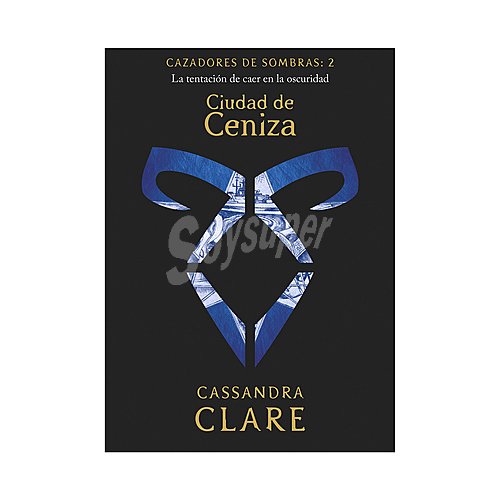 Ciudad de ceniza. cassandra clare. Género: Juvenil. Editorial: Planeta.