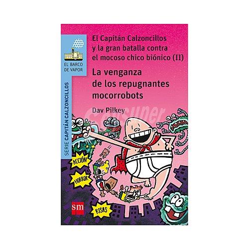 La venganza de los repugnantes mocorrobots. Género: DAV pilkey, Género: Infantil, Editorial: SM