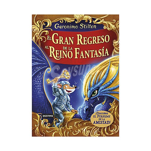 Geronimo Stilton: El gran regreso al Reino de la Fantasía, vv.aa. Género: infantil. Editorial Destino