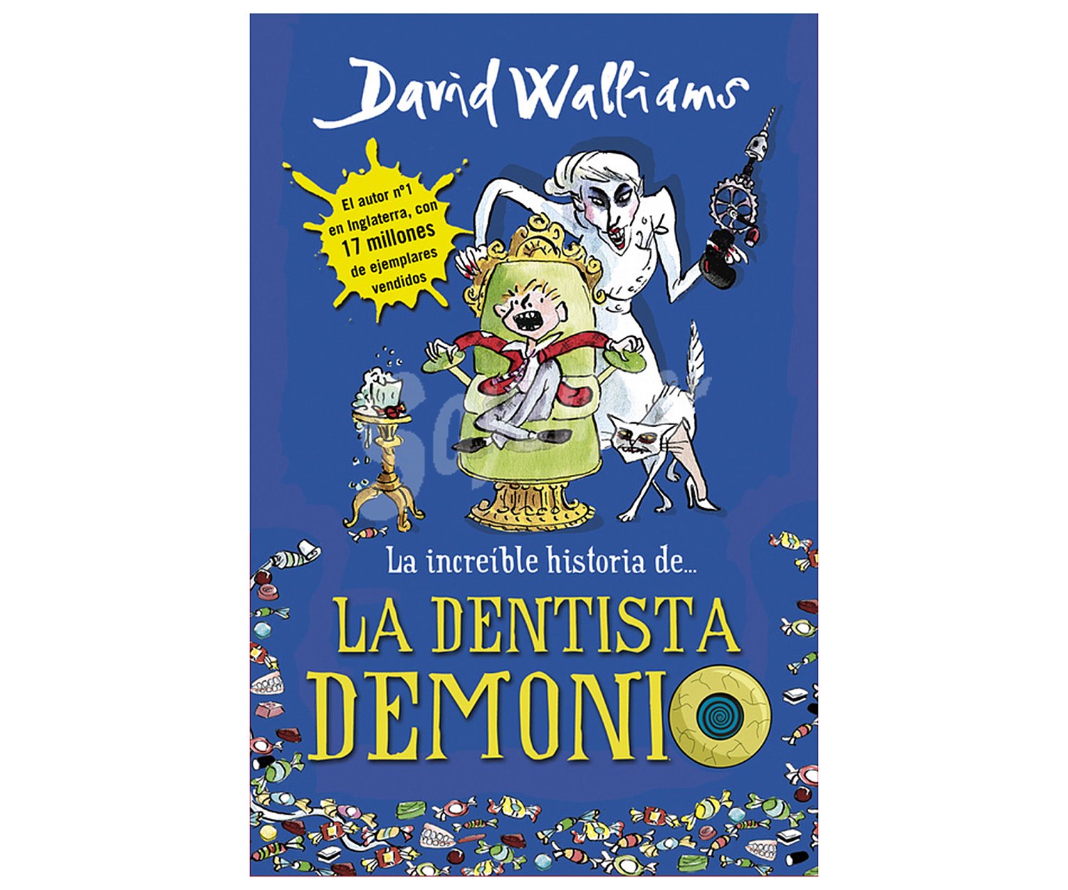 La increíble historia de... La dentista demonio. DAVID WILLIAMS, Género: Infantil, Editorial: