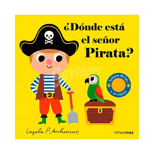 ¿dónde está el señor pirata? VV. AA. Género: infantil, preescolar. Editorial Timunmas.