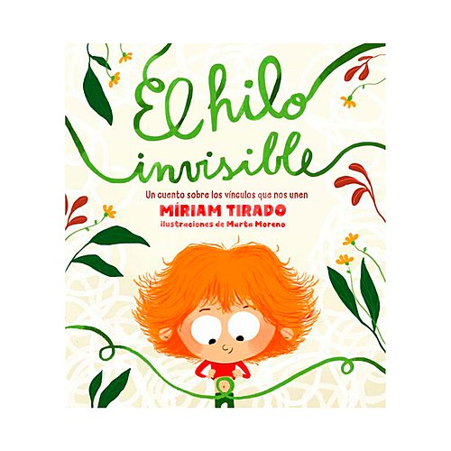 El hilo invisible, un cuento sobre los vínculos que nos unen, miriam tirado. Género infantil. Ediciones B.