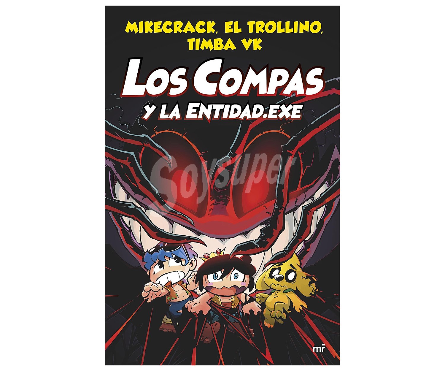 Los Compas y la entidad.exe, mikecrack, EL trollino, timba VK. Género: infantil. Editorial MR.