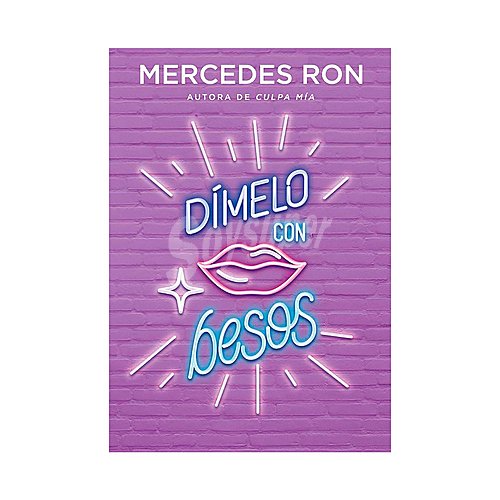 Dímelo 3: Dímelo con besos, mercedes ron. Género: juvenil. Editorial Montena.