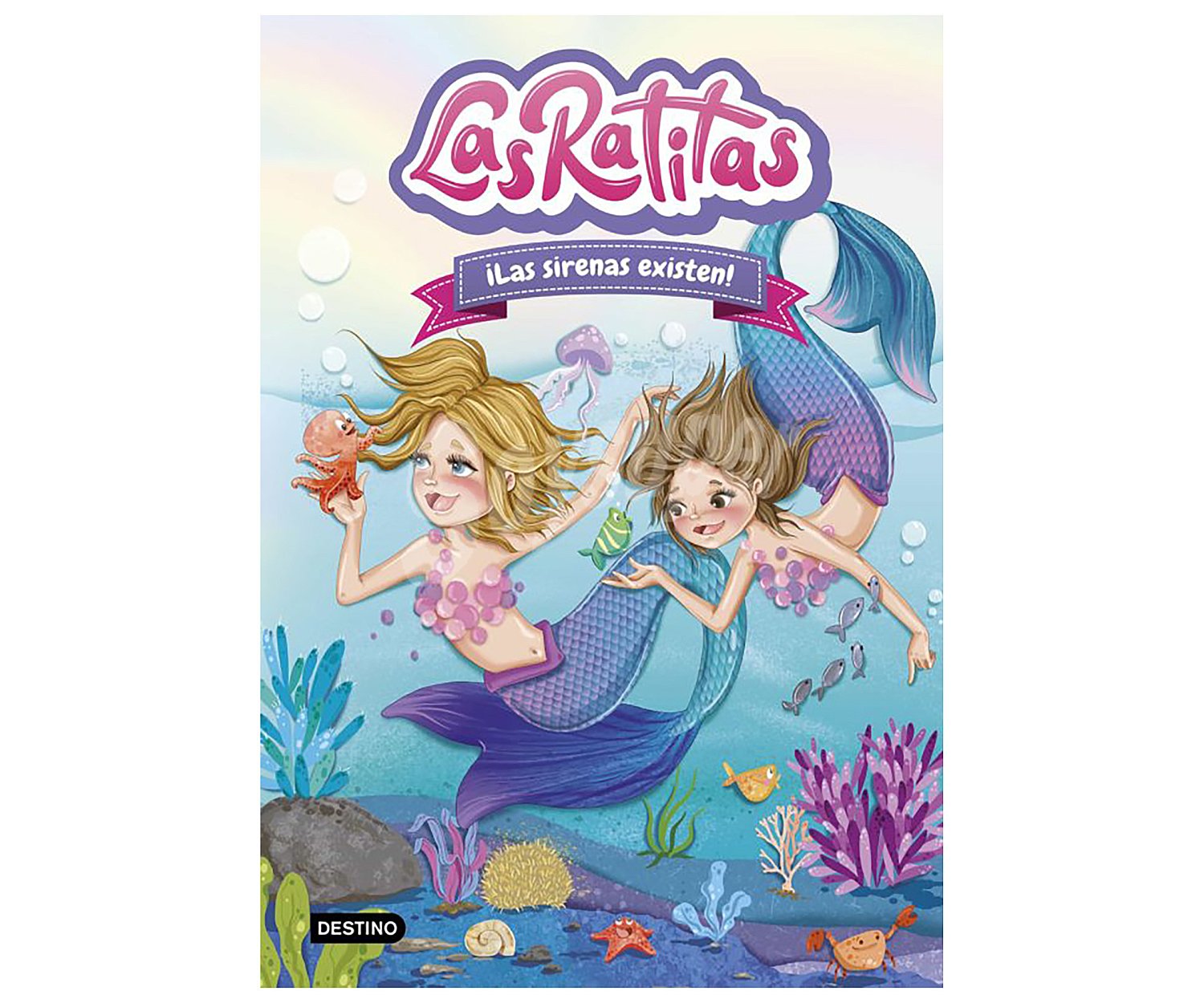 Las Ratitas 5: ¡las sirenas existen! LAS ratitas. Género: infantil. Editorial Destino.