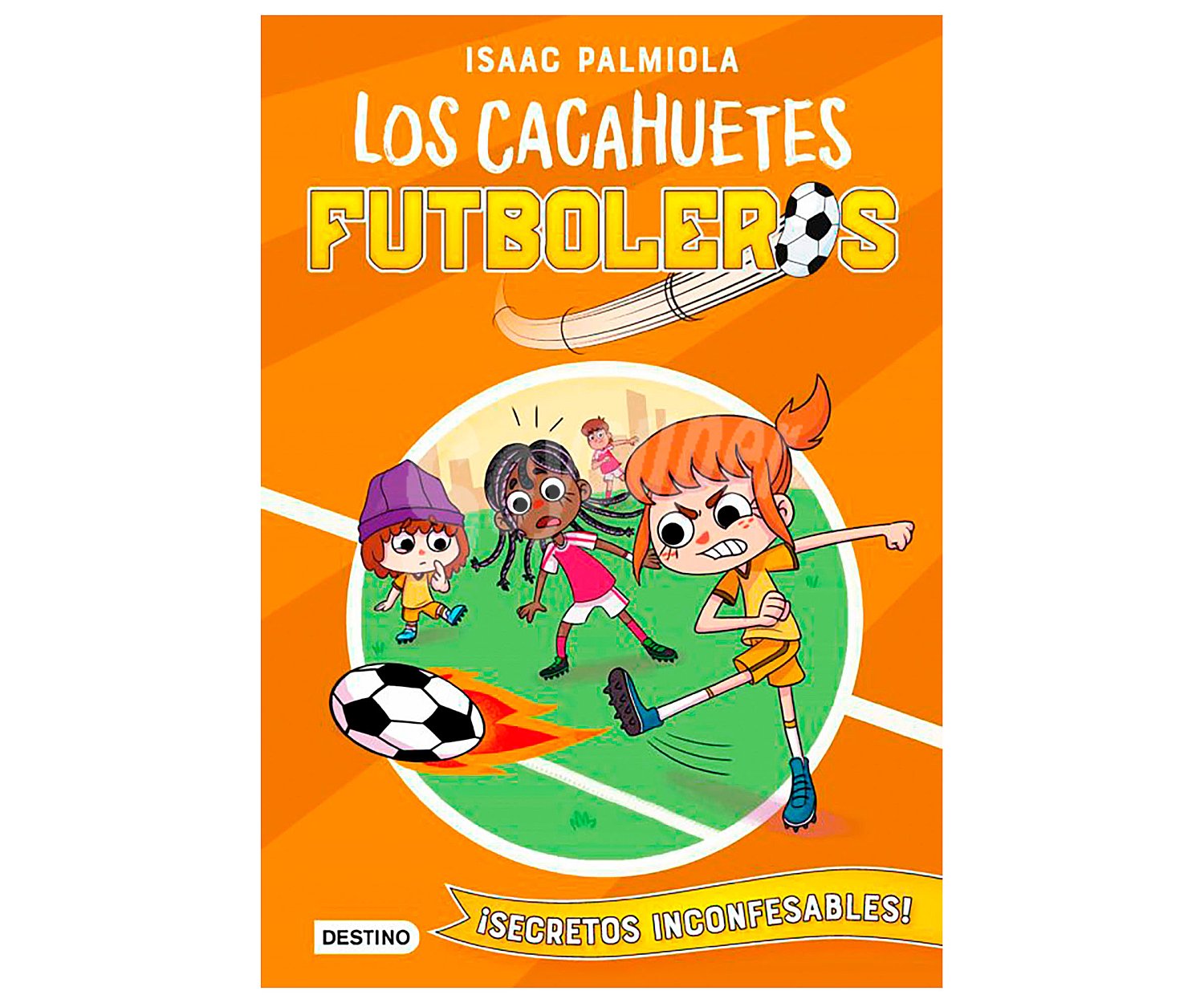 Los cacahuetes futboleros 3: ¡secretos inconfesables! isaac palmiola. Género: infantil. Editorial Destino.