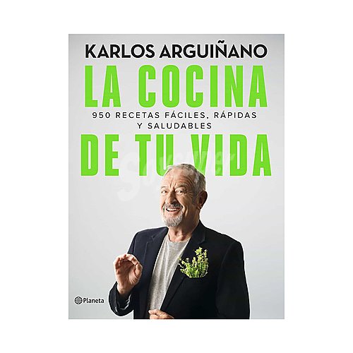 La cocina de tu vida, karlos arguiñano. Género: cocina, rectas. Editorial Planeta.