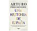 Una historia de España, arturo perez-reverte. Género: histórica. Editorial