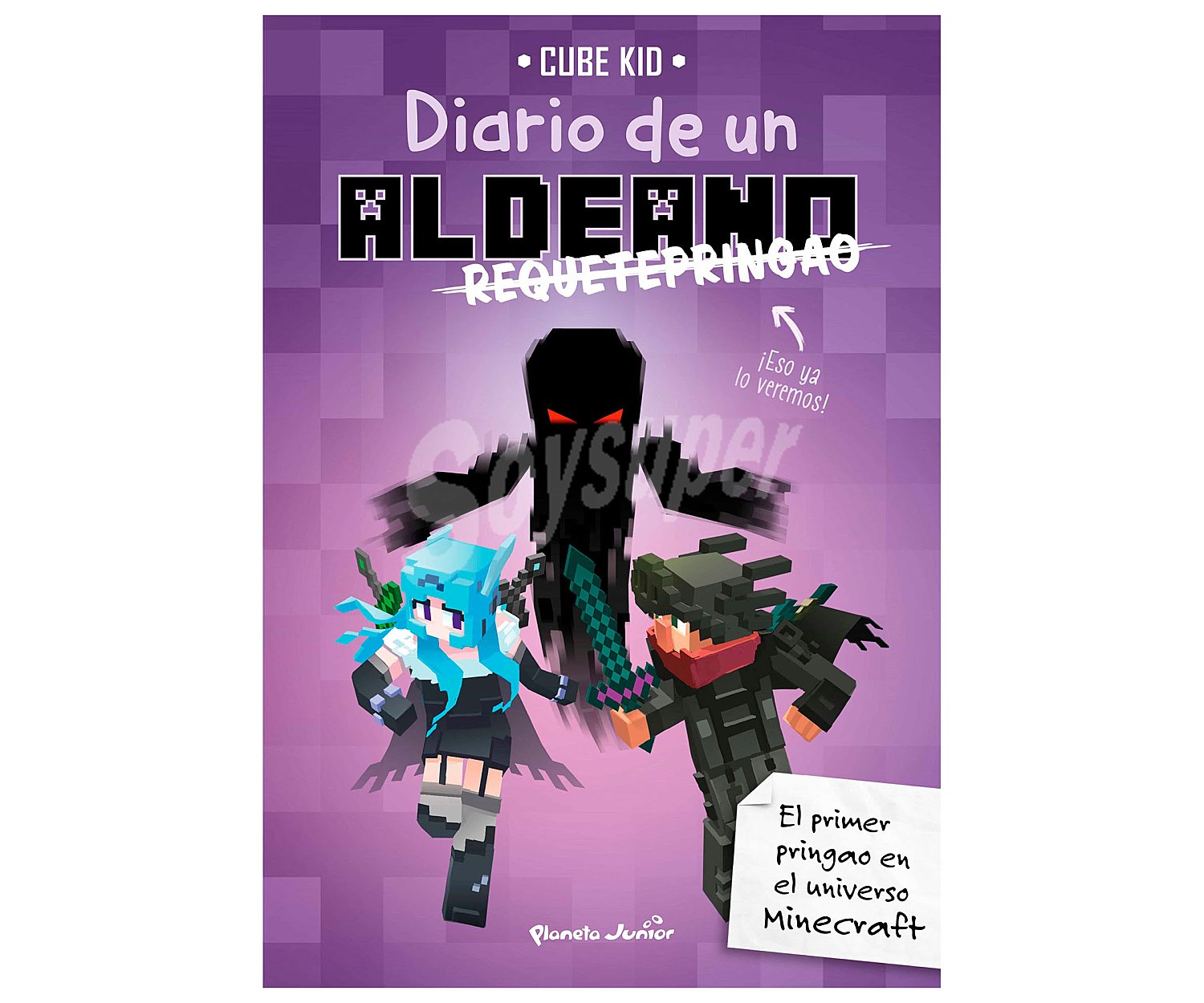 Diario de un aldeano requetepringao, cube kid. Género: ifantil, videojuegos. Editorial Planeta.