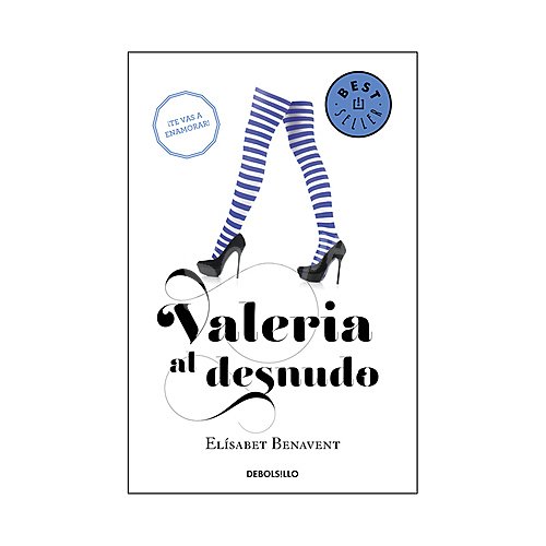 Valeria 4: Valeria al desnudo. elísabet benavent, Género: Ficción, Editorial: Debolsillo