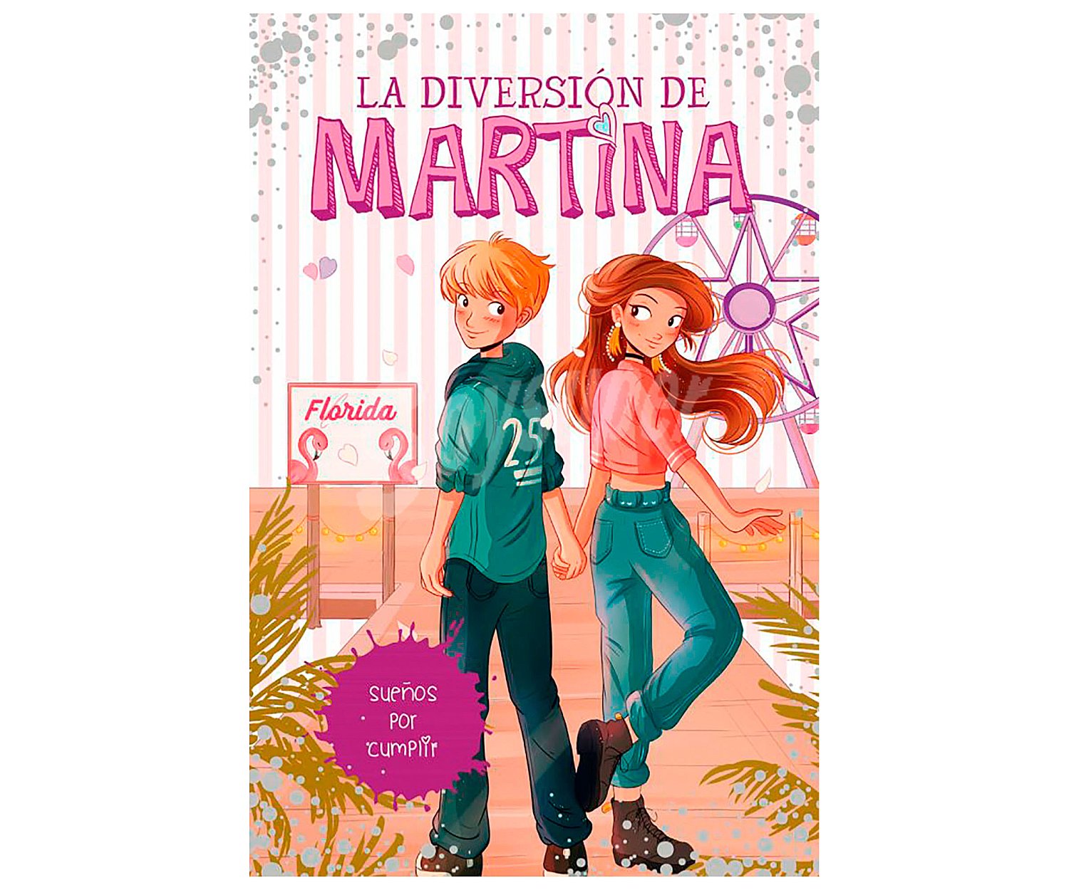 La diversión de Martina 10: Sueños por cumplir, martina d'antiochia. Género: infantil. Editorial Montena.