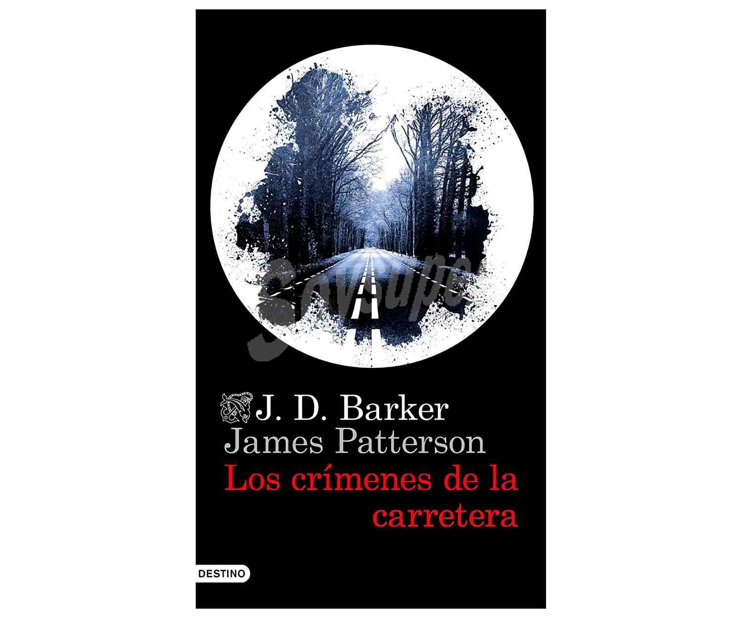 Los crímenes de la carretera, J. D. barker y james patterson. Género: novela negra. Editorial Destino.