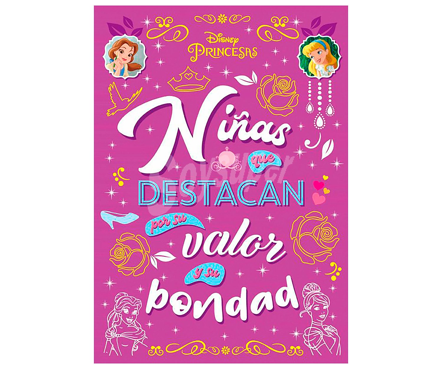 Niñas que destacan por su valor y su bondad, VV. AA. Género: infantil. Editorial Disney.