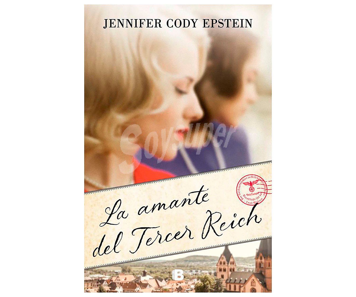 La amante del tercer reich, jennifer cody epstein. Género: histórica. Editorial Ediciones B.