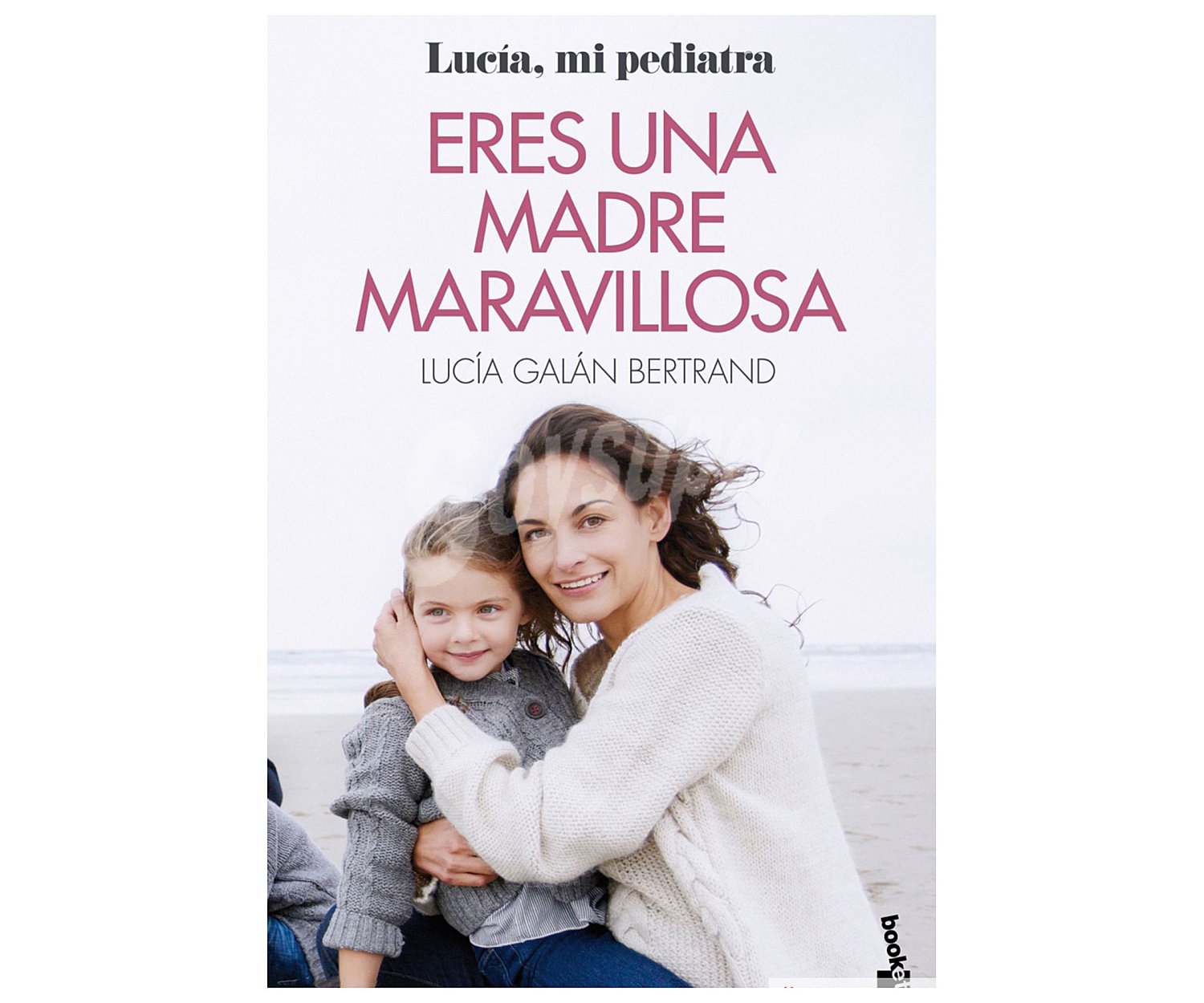 Eres una madre maravillosa, lucia galan bertrand. Género salud y bienestar. Editorial Planeta.