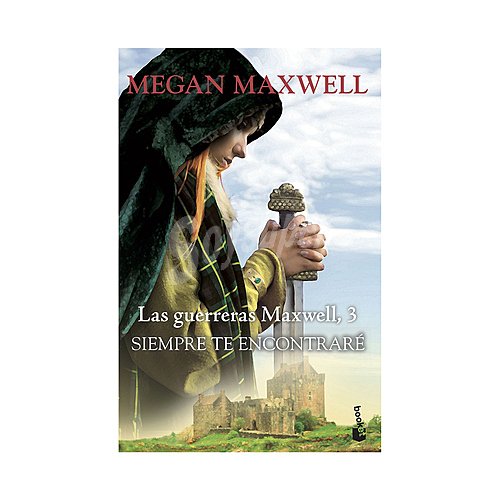 Siempre te encontraré, Las guerreras Maxwell 3, MEGAN MAXWELL. Género: novela romántica. Editorial Booket.