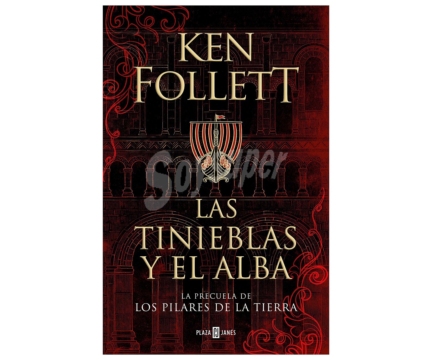 Las tinieblas y el alba, KEN follett. Género narrativa. Editorial Plaza Janes