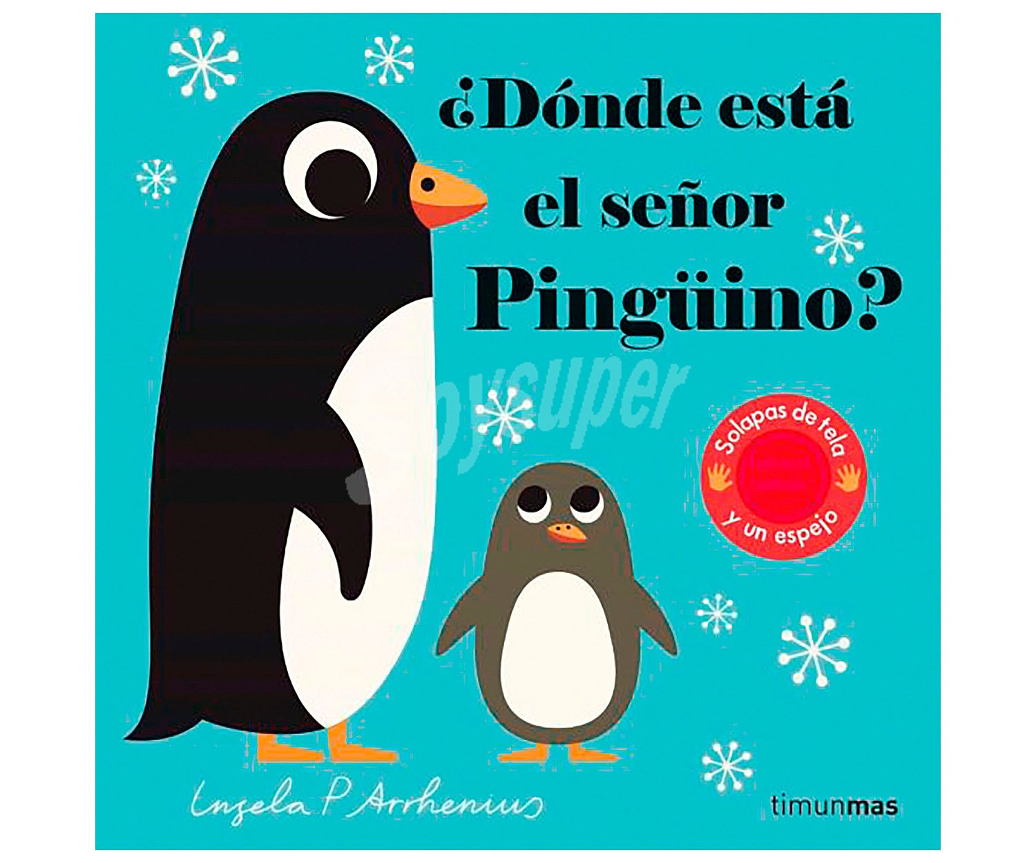 ¿dónde está el señor Pingüino? ingela P. arrhenius. Género: infantil. Editorial Timunmas.