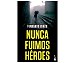 Nunca fuimos héroes, fernando benzo, libro de bolsillo. Género: novela negra.