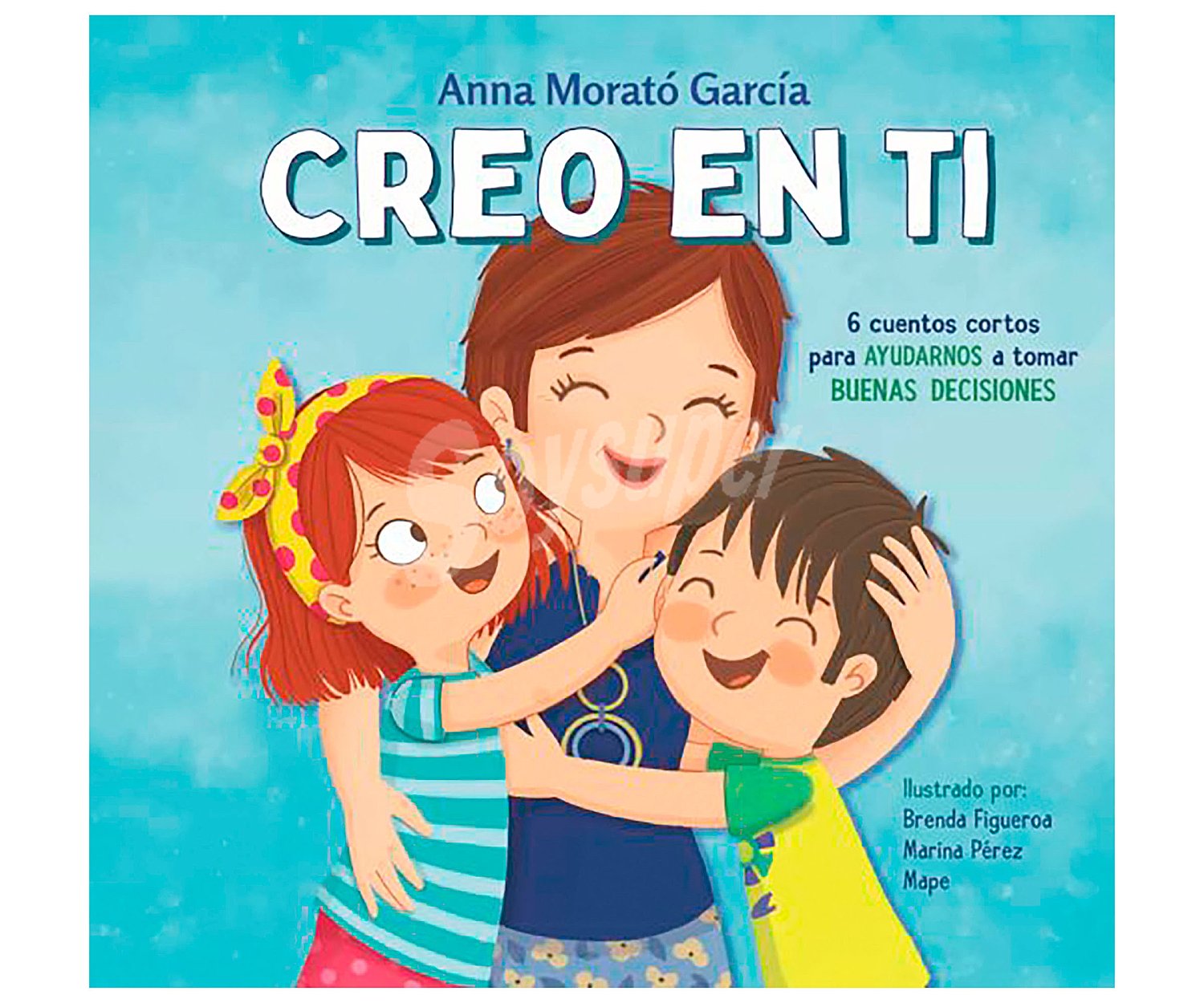 Creo en ti, anna morato garcía. Género: infantil. Editorial Beascoa.