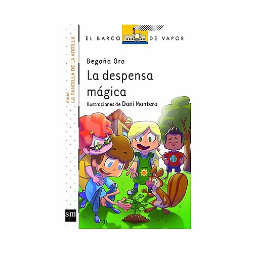 La despensa mágica, begoña oro. Género: infantil, editorial SM, El barco de vapor blanco