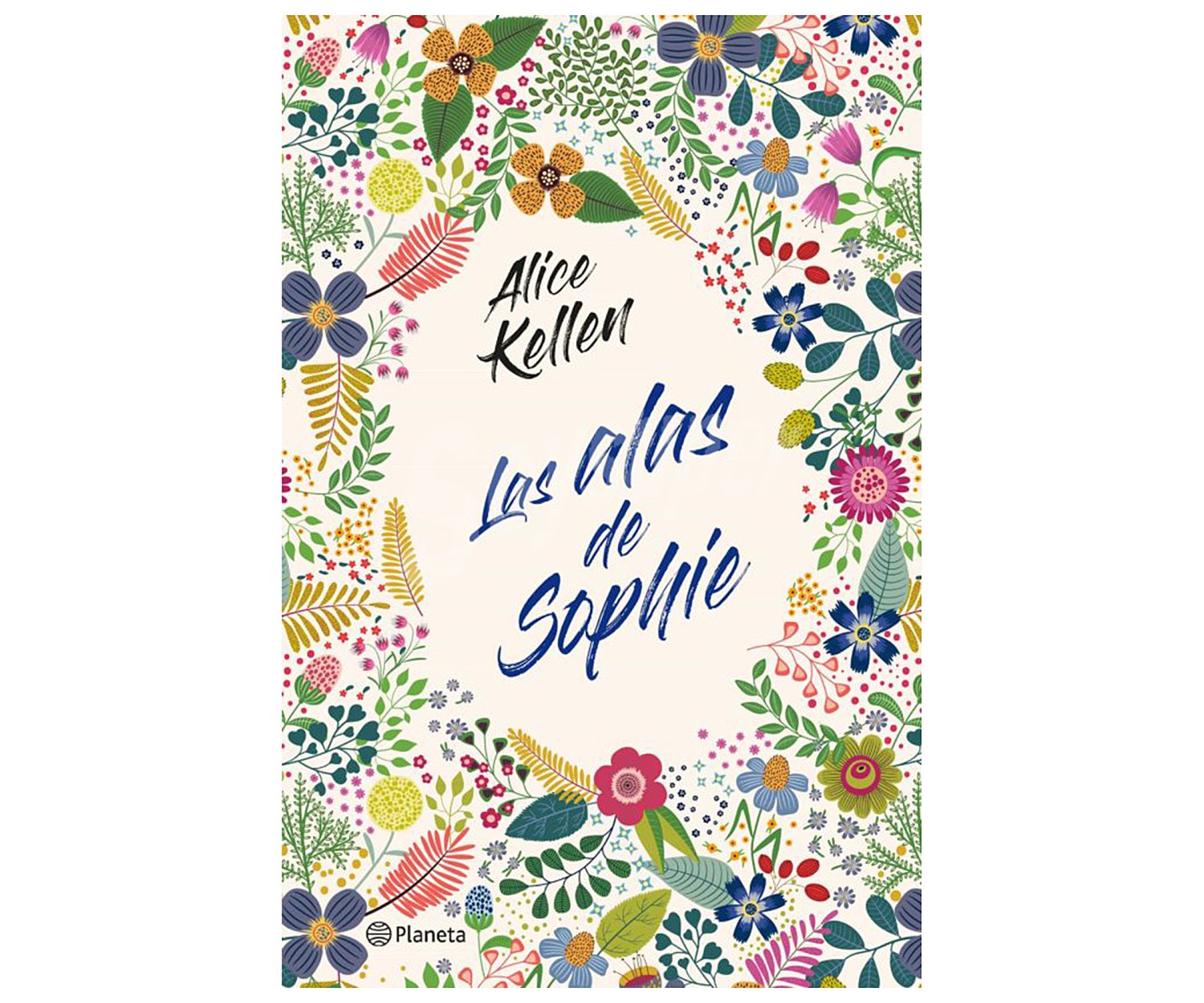 Las alas de Sophie, alice kellen. Género romántica. Editorial Planeta