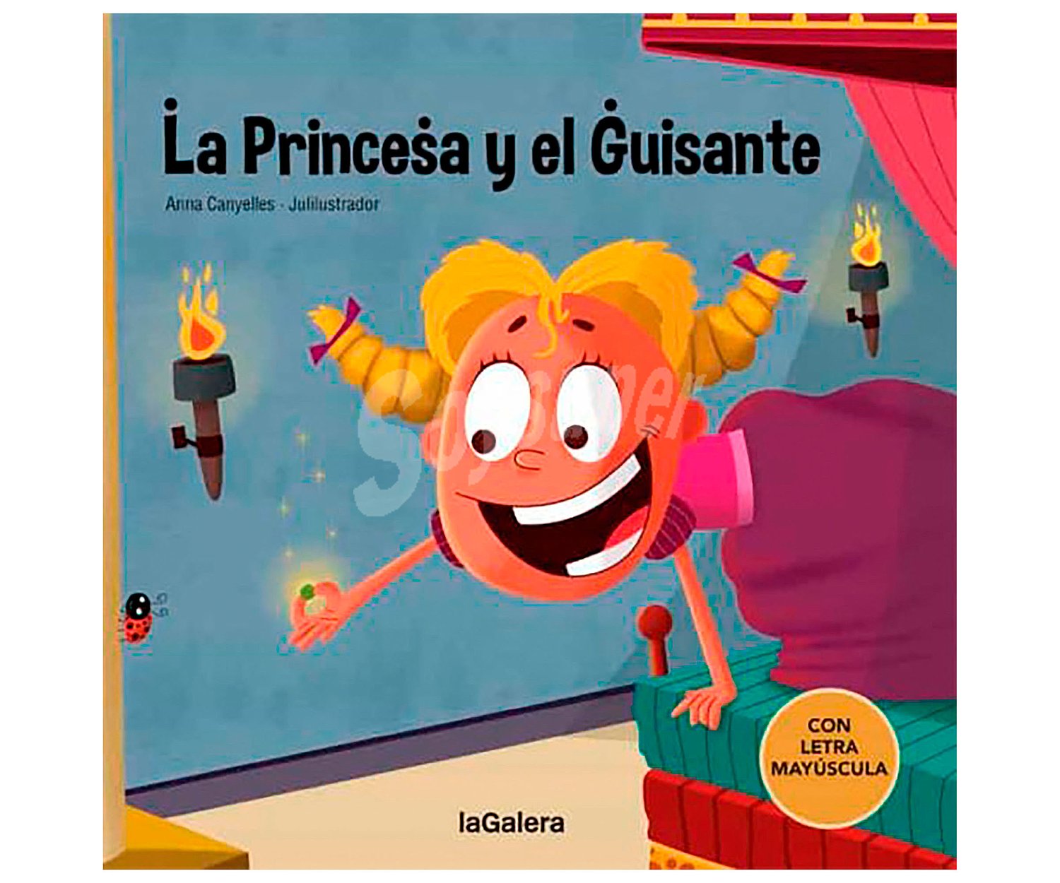 La princesa y el guisante (con letra mayúscula), Anna Canyelles. Género: infantil, clásicos. Editorial La Galera.